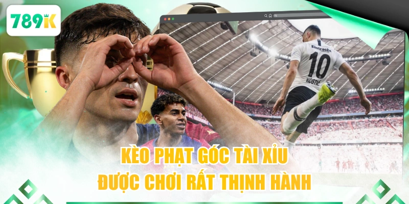 Kèo phạt góc tài xỉu được chơi rất thịnh hành
