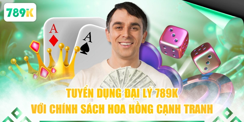 Tuyển Dụng Đại Lý 789K