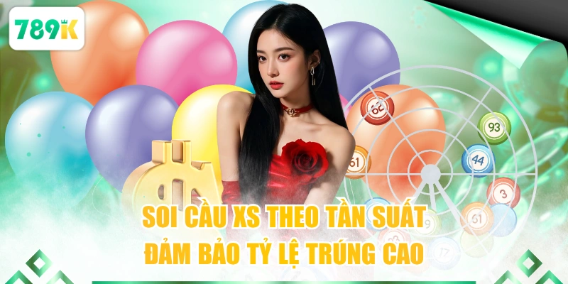 Soi cầu XS theo tần suất đảm bảo tỷ lệ trúng cao