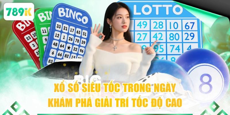 Xổ Số Siêu Tốc Trong Ngày